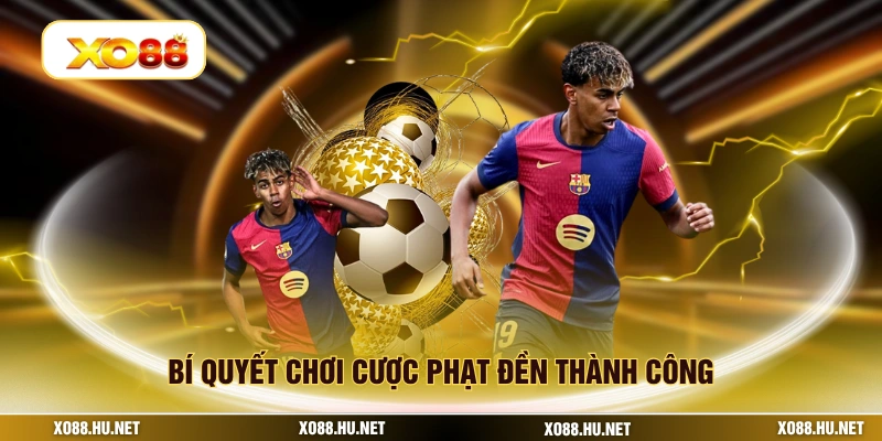 Bí quyết chơi cược phạt đền thành công