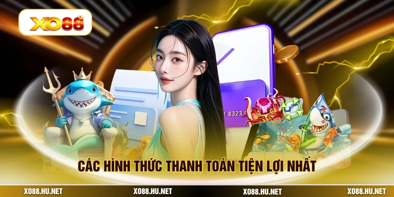 Các hình thức thanh toán tiện lợi nhất