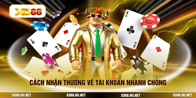 Cách nhận thưởng về tài khoản nhanh chóng