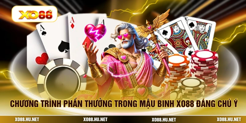 Chương trình phần thưởng trong mậu binh XO88 đáng chú ý