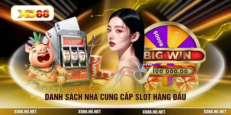 Danh sách nhà cung cấp slot hàng đầu