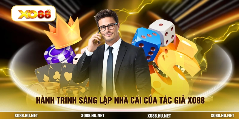 Hành trình sáng lập nhà cái của tác giả XO88