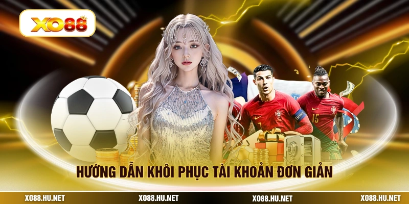 Hướng dẫn khôi phục tài khoản đơn giản