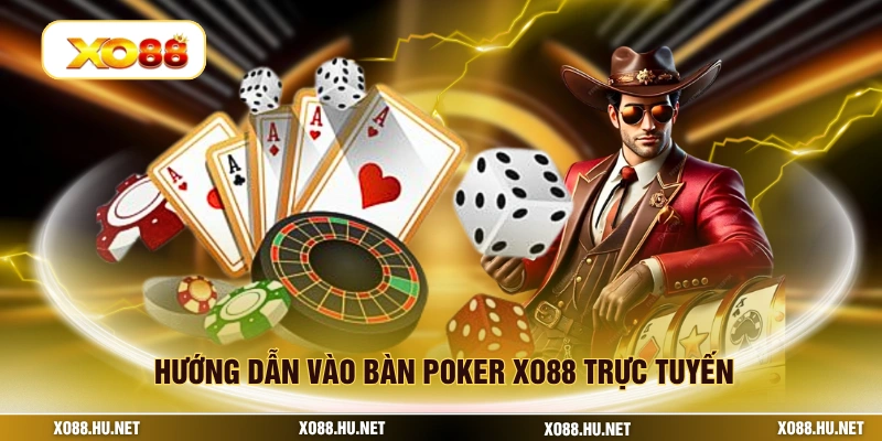 Hướng dẫn vào bàn poker XO88 trực tuyến