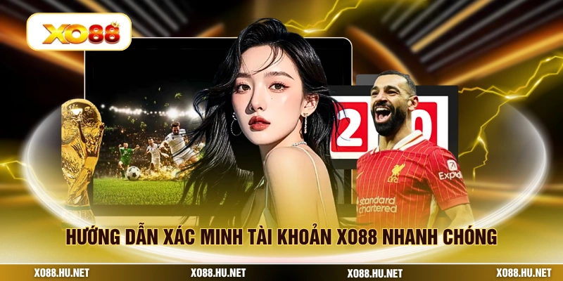 Hướng dẫn xác minh tài khoản XO88 nhanh chóng