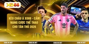 Kèo Châu Á XO88 - Cẩm Nang Cược Thể Thao Cho Tân Thủ 2026