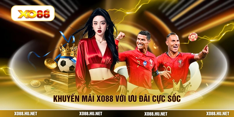 Khuyến mãi XO88 với ưu đãi cực sốc