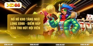 Nổ Hũ Kho Tàng Ngũ Long XO88 - Điểm Hấp Dẫn Thu Hút Hội Viên