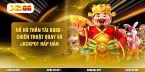Nổ Hũ Thần Tài XO88 - Chiến Thuật Quay Và Jackpot Hấp Dẫn