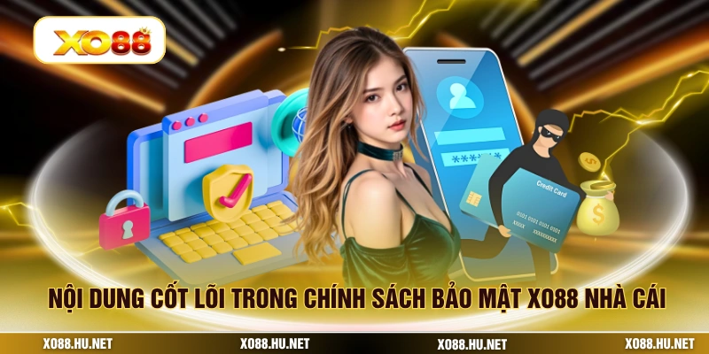 Nội dung cốt lõi trong chính sách bảo mật XO88 nhà cái