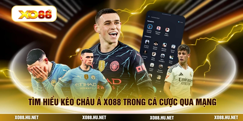 Tìm hiểu kèo châu á XO88 trong cá cược qua mạng