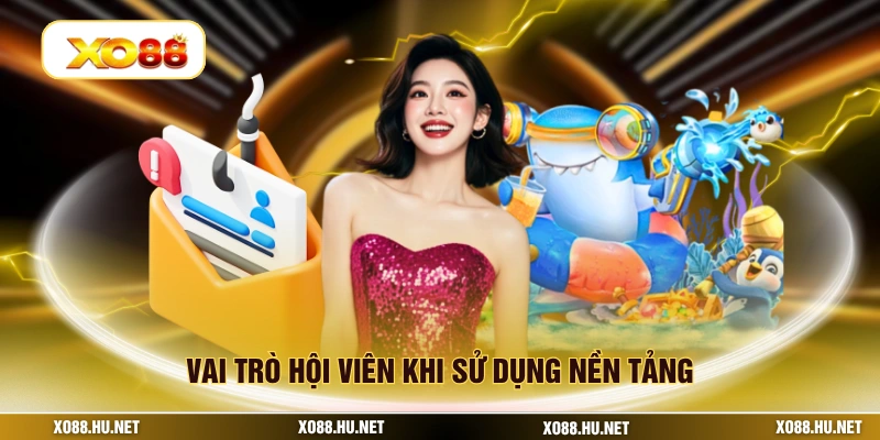 Vai trò hội viên khi sử dụng nền tảng