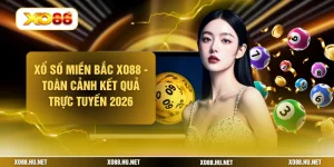 Xố Số Miền Bắc XO88 - Toàn Cảnh Kết Quả Trực Tuyến 2026