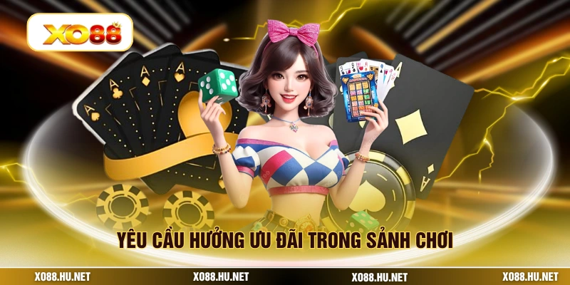 Yêu cầu hưởng ưu đãi trong sảnh chơi